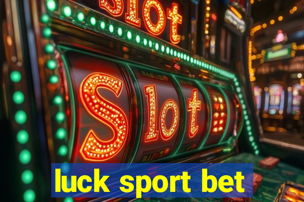 luck sport bet